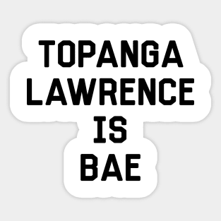 Topanga Lawrence Is Bae Shirt - Boy Meets World Sticker